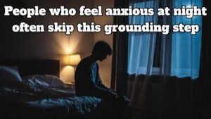 People who feel anxious at night often skip this grounding step